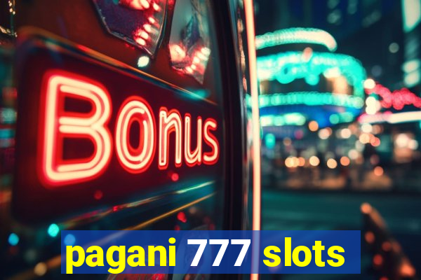 pagani 777 slots