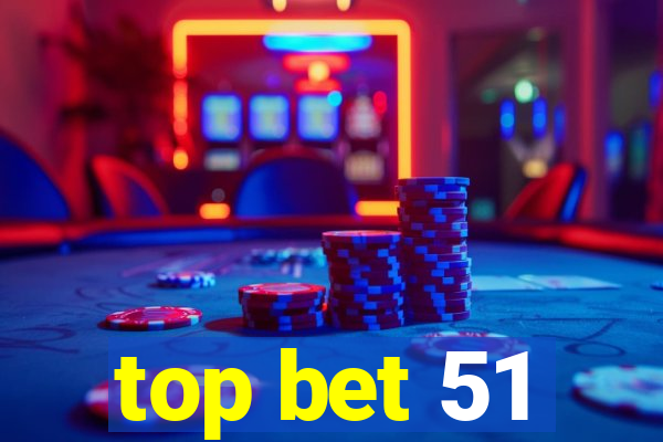 top bet 51