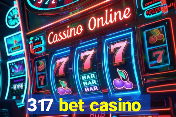 317 bet casino