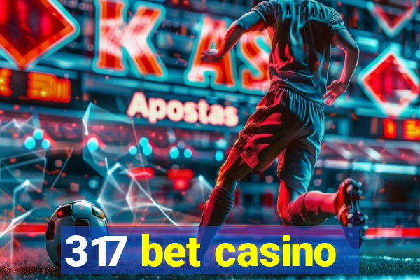 317 bet casino