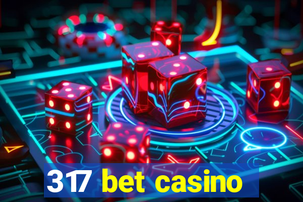 317 bet casino