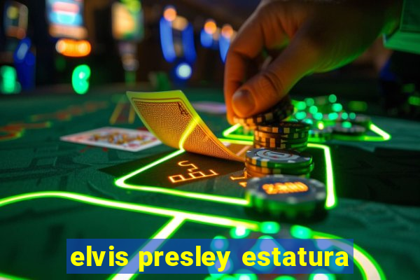 elvis presley estatura