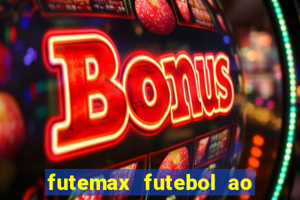 futemax futebol ao vivo na tv