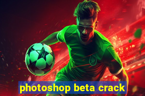 photoshop beta crack