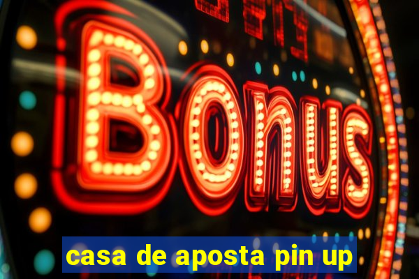 casa de aposta pin up