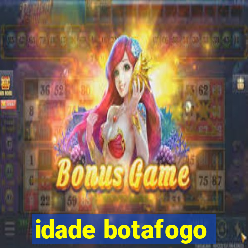 idade botafogo