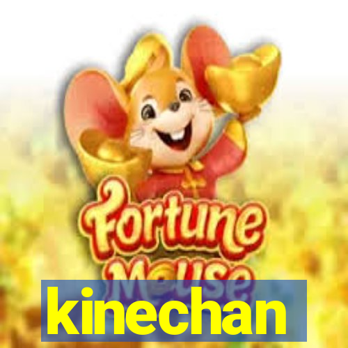 kinechan