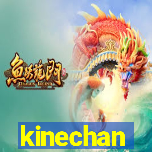 kinechan