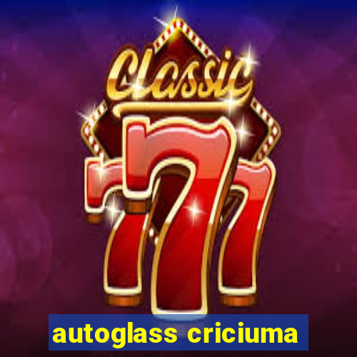 autoglass criciuma