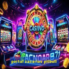 portal zacarias pitbull