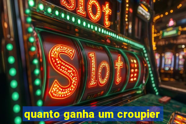 quanto ganha um croupier