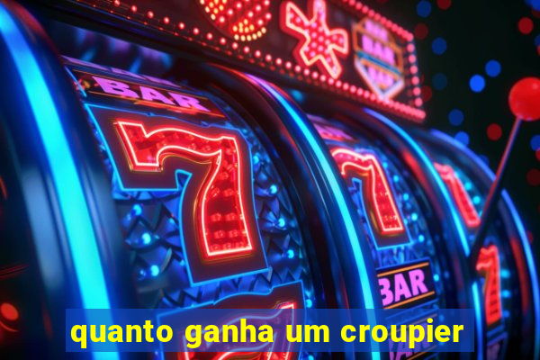 quanto ganha um croupier