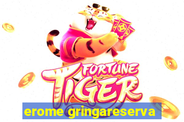 erome gringareserva