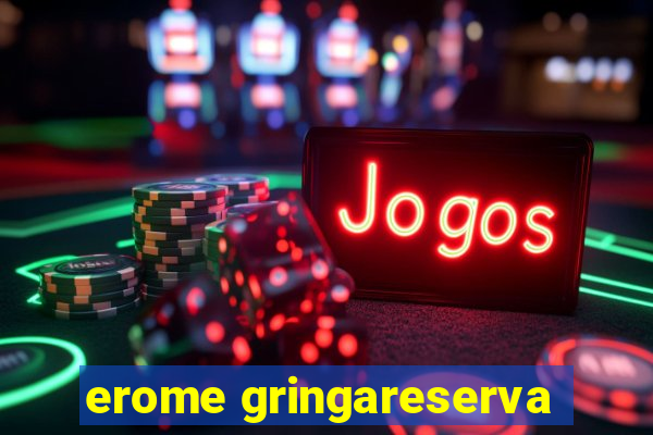 erome gringareserva