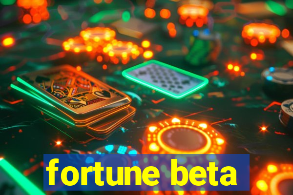 fortune beta