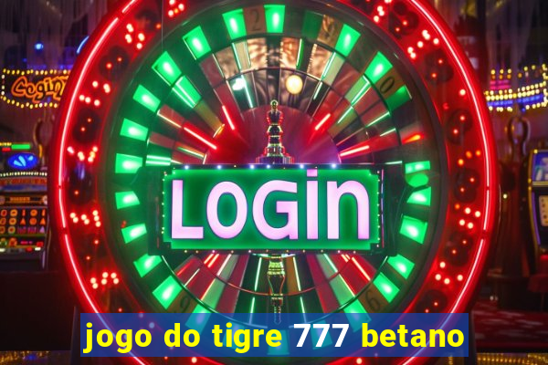 jogo do tigre 777 betano