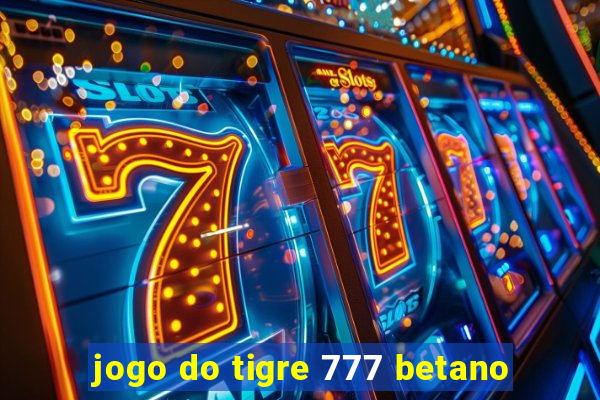 jogo do tigre 777 betano