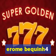 erome bequinh4