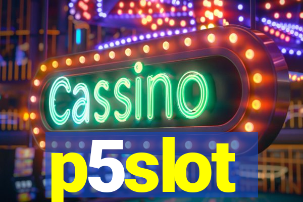 p5slot