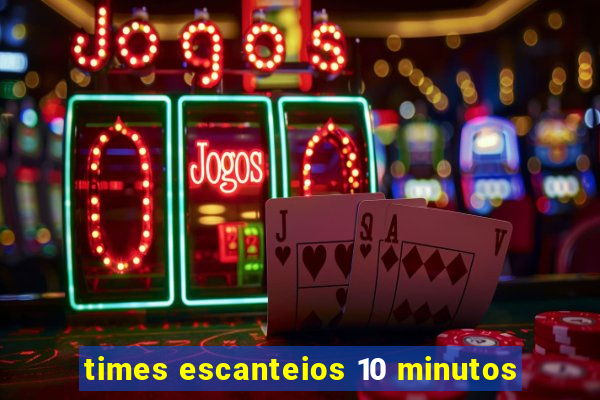 times escanteios 10 minutos