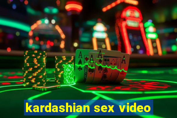 kardashian sex video