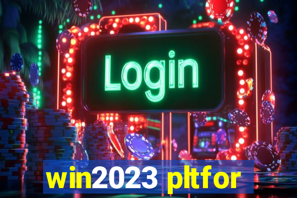 win2023 pltfor