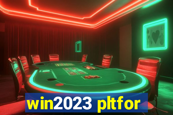 win2023 pltfor