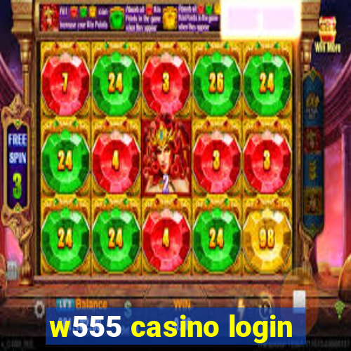 w555 casino login