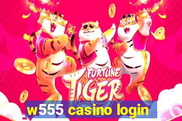 w555 casino login