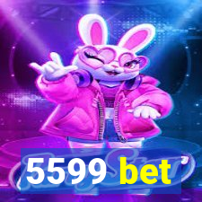 5599 bet