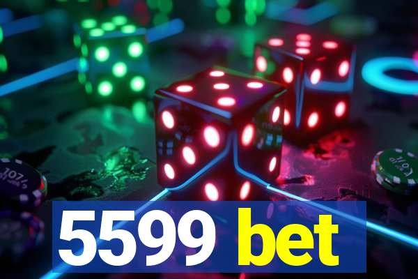 5599 bet