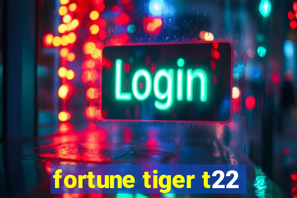 fortune tiger t22