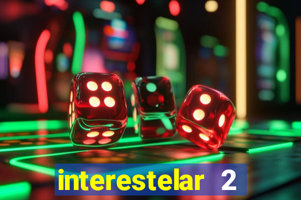 interestelar 2 trailer dublado