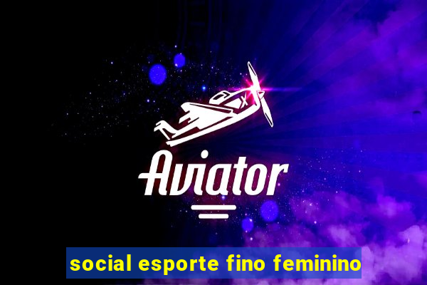 social esporte fino feminino