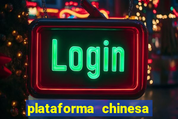 plataforma chinesa do jogo do tigrinho