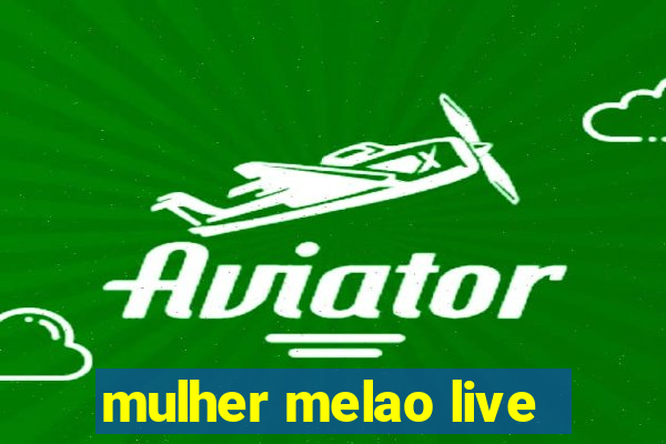 mulher melao live