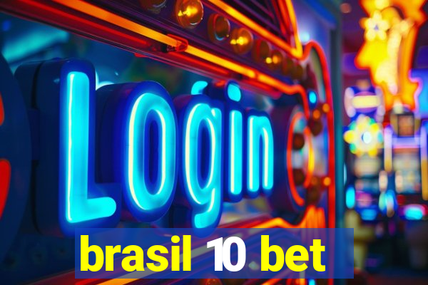 brasil 10 bet