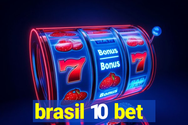 brasil 10 bet