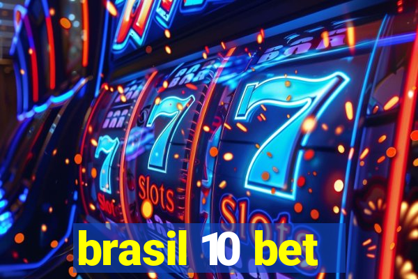 brasil 10 bet