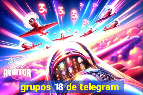 grupos 18 de telegram