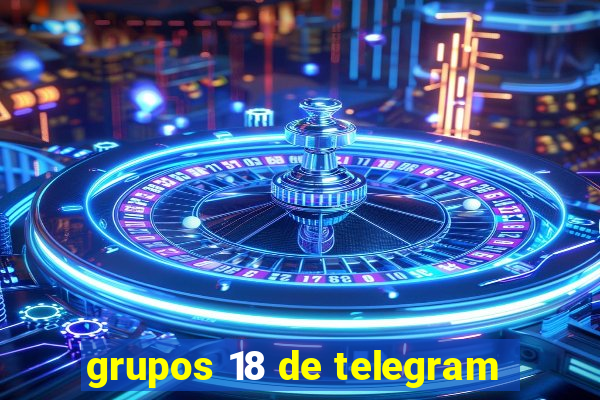 grupos 18 de telegram