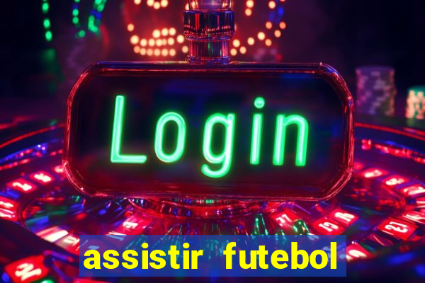 assistir futebol online play hd