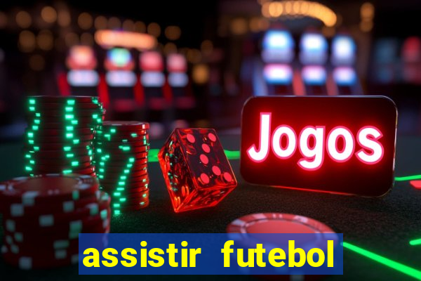 assistir futebol online play hd