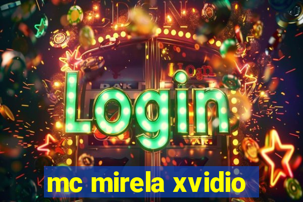 mc mirela xvidio