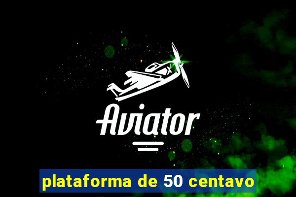 plataforma de 50 centavo