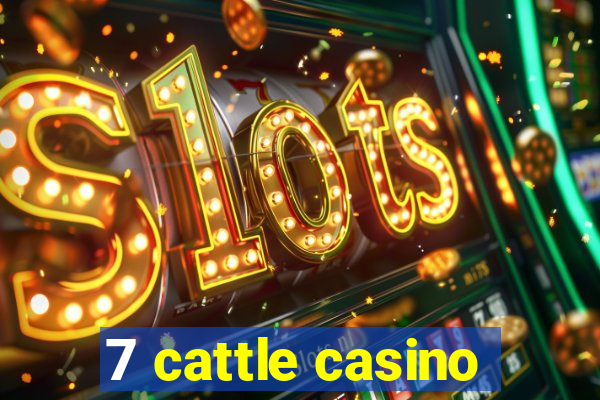 7 cattle casino