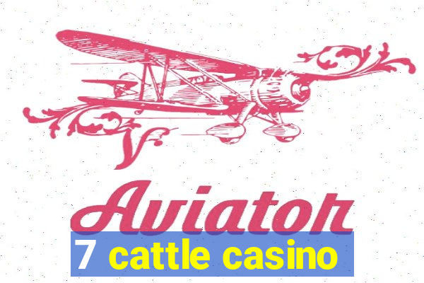 7 cattle casino