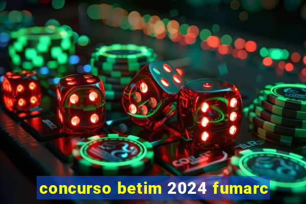 concurso betim 2024 fumarc