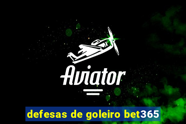 defesas de goleiro bet365