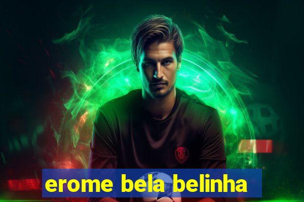 erome bela belinha